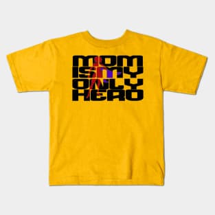 mom is my only hero Kids T-Shirt